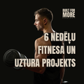 6 nedēļu fitnesa un uztura projekts | 20.aprīlis - 31.maijs